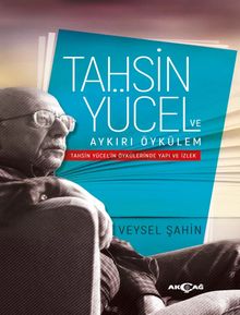 Tahsin Yücel ve Aykırı Öykülem & Tahsin Yücel'in Öykülerinde Yapı ve İzlek
