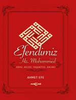Efendimiz Hz. Muhammed & Soyu, Ailesi, Yaşantısı, Ahlak