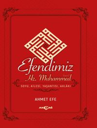 Efendimiz Hz. Muhammed & Soyu, Ailesi, Yaşantısı, Ahlak
