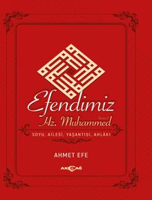 Efendimiz Hz. Muhammed & Soyu, Ailesi, Yaşantısı, Ahlak
