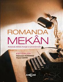 Romanda Mekan & Romanda Mekan Poetiği ve Çözümlemeler