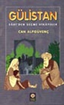 Gülistan / Sadi'den Seçme Hikayeler