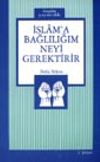 İslam'a Bağlılığım Neyi Gerektirir