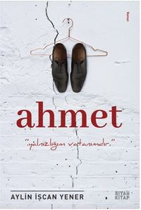 Ahmet & Yalnızlığım Vatanımdır