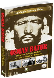 Özgürlüğün Sönmez Ruhu Osman Batur - Botagöz Uvatkan