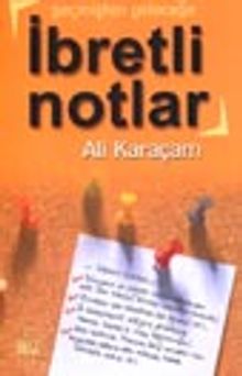 Geçmişten Geleceğe İbretli Notlar