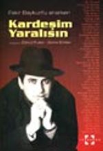 Kardeşim Yaralısın / Fakir Baykurt'u Anarken