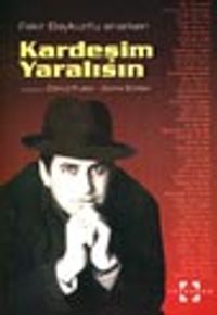 Kardeşim Yaralısın / Fakir Baykurt'u Anarken