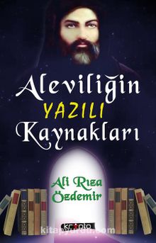 Aleviliğin Yazılı Kaynakları - Ali Rıza Özdemir