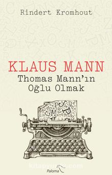Klaus Mann Thomas Mann’ın Oğlu Olmak