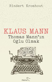 Klaus Mann Thomas Mann’ın Oğlu Olmak