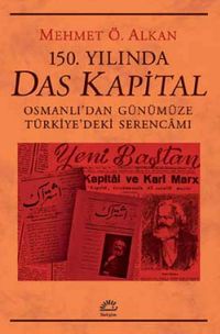 150. Yılında Das Kapital & Osmanlı'dan Günümüze Türkiye'deki Serencamı