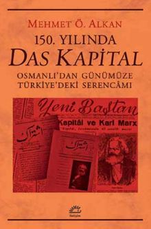 150. Yılında Das Kapital & Osmanlı'dan Günümüze Türkiye'deki Serencamı