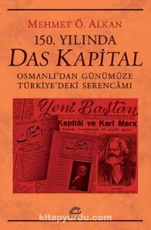 150. Yılında Das Kapital & Osmanlı’dan Günümüze Türkiye’deki Serencamı - Mehmet Ö. Alkan