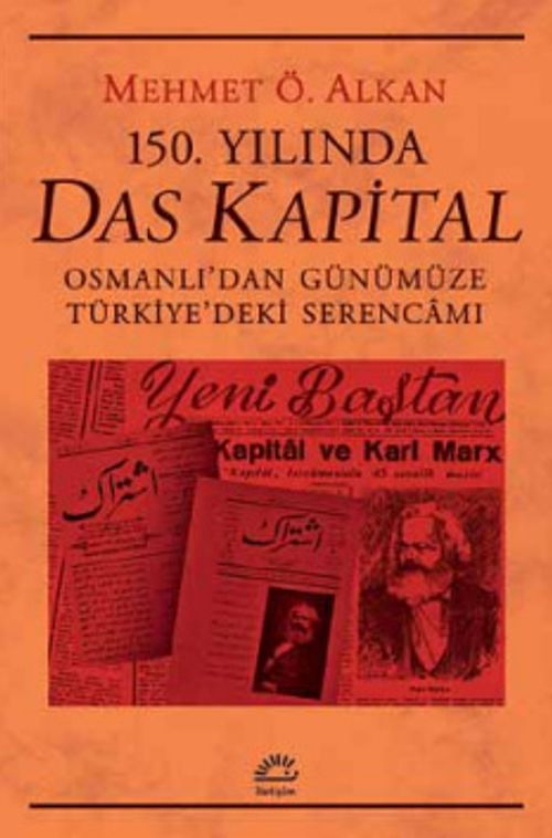 150. Yılında Das Kapital & Osmanlı'dan Günümüze Türkiye'deki Serencamı