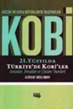 21. Yüzyılda Türkiye'de Kobi'ler Sorunlar, Fırsatlar ve Çözüm Önerileri