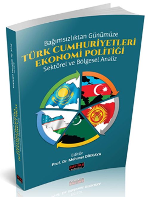 Bağımsızlıktan Günümüze Türk Cumhuriyetleri Ekonomi Politiği & Sektörel ve Bölgesel Analiz