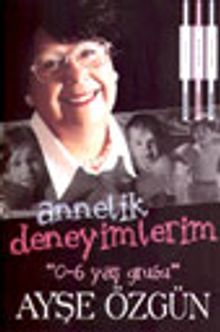 Annelik Deneyimlerim "0-6 yaş grubu"