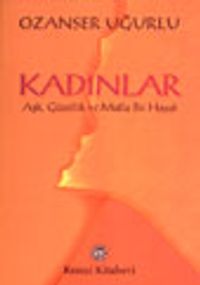 Kadınlar Aşk, Güzellik ve Mutlu Bir Hayat