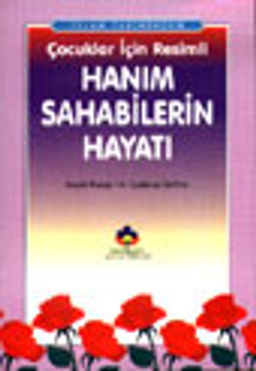 İslam Tarihinden Çocuklar İçin Resimli Hanım Sahabilerin Hayatı (cep boy)