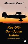 Kuş &Ouml;l&uuml;r Sen U&ccedil;uşu Hatırla