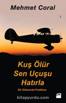 Kuş Ölür Sen Uçuşu Hatırla - Mehmet Coral