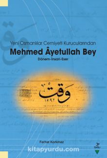 Yeni Osmanlılar Cemiyeti Kurucularından Mehmed Ayetullah Bey & Dönem-İnsan-Eser