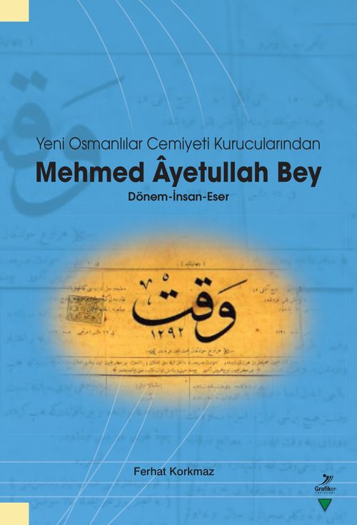 Yeni Osmanlılar Cemiyeti Kurucularından Mehmed Ayetullah Bey & Dönem-İnsan-Eser