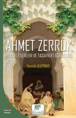 Ahmet Zerruk Hayatı, Eserleri ve Tasavvufi Görüşleri