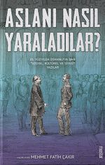 Aslanı Nasıl Yaraladılar?