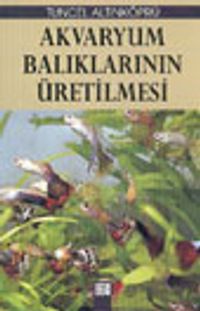 Akvaryum Balıklarının Üretilmesi