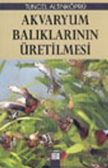 Akvaryum Balıklarının Üretilmesi