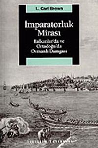 İmparatorluk Mirası & Balkanlar'da ve Ortadoğu'da Osmanlı Damgası&amp