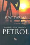 Barbarlığın Kaynağı Petrol