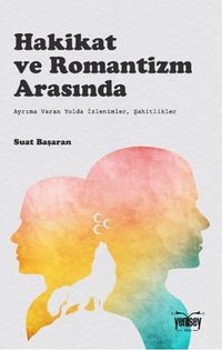 Hakikat ve Romantizm Arasında