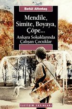 Mendile Simite Boyaya, Çöpe / Ankara Sokaklarında Çalışan Çocuklar