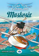 Maskesiz / Uçan Tüy Yumakları