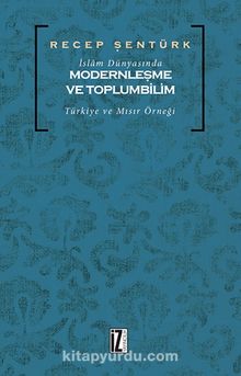 İslam Dünyasında Modernleşme ve Toplumbilim - Prof. Dr. Recep Şentürk