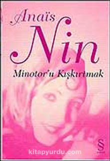 Minotor'u Kışkırtmak - Anais Nin