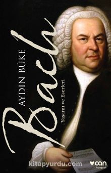 Bach Yaşamı ve Eserleri - Aydın Büke