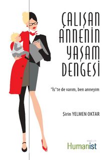 Çalışan Annenin Yaşam Dengesi - Şirin Yelmen Oktar