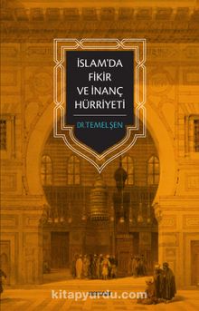 İslam'da Fikir ve İnanç Hürriyeti - Dr. Temel Şen