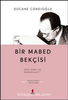 Bir Mabed Bekçisi - Dücane Cündioğlu