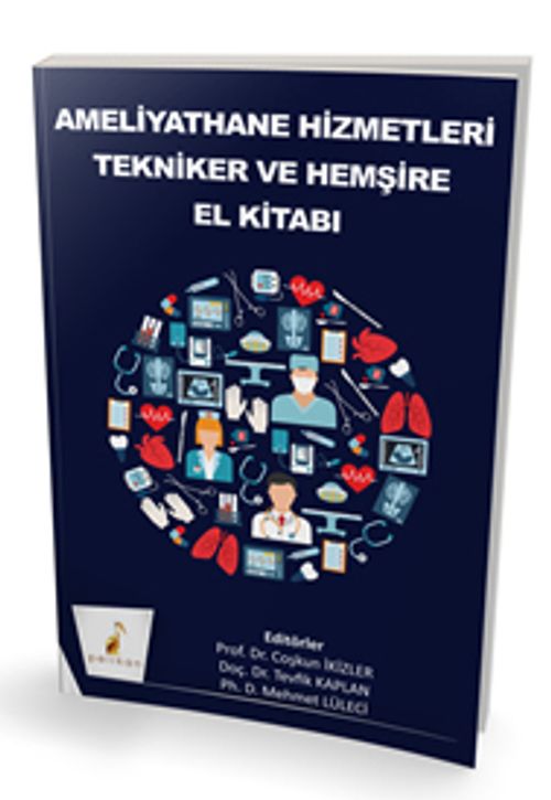 Ameliyathane Hizmetleri Tekniker ve Hemşire El Kitabı (Prof. Dr