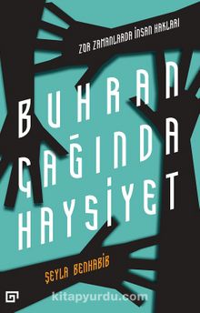 Buhran Çağında Haysiyet & Zor Zamanlarda İnsan Hakları - Şeyla Benhabib