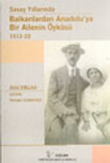 Savaş Yıllarında Balkanlardan Anadolu'ya Bir Ailenin Öyküsü 1912-22