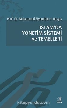 İslam'da Yönetim Sistemi ve Temelleri - Prof. M. Ziyauddin Rayyıs