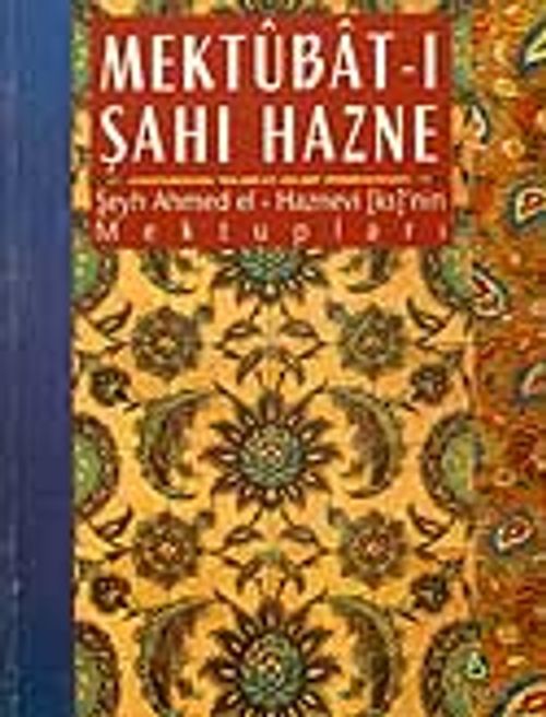 Mektubat-ı Şahı Hazne / Şeyh Ahmed el-Haznevi ks'nin Mektupları