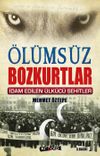 &Ouml;l&uuml;ms&uuml;z Bozkurtlar & İdam Edilen &Uuml;lk&uuml;c&uuml; Şehitler