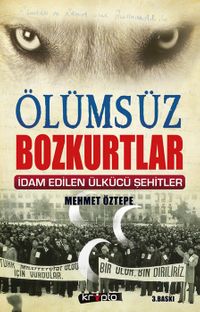 Ölümsüz Bozkurtlar & İdam Edilen Ülkücü Şehitler